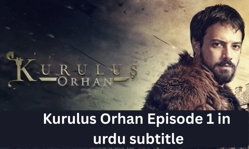 Kurulus Orhan Episode 1 in Urdu Subtitles