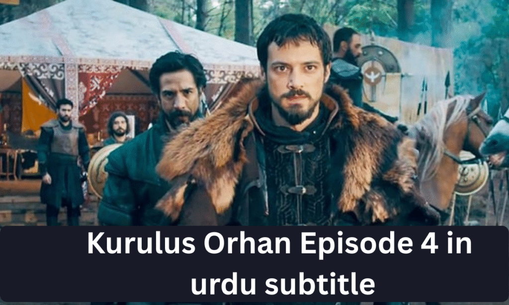 Kurulus Orhan Episode 4 in Urdu Subtitles
