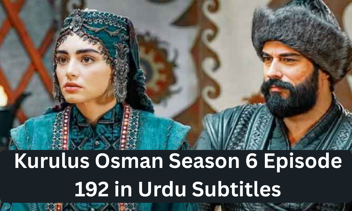 You are currently viewing Kurulus Osman Season 6 Episode 192 In Urdu Subtitles