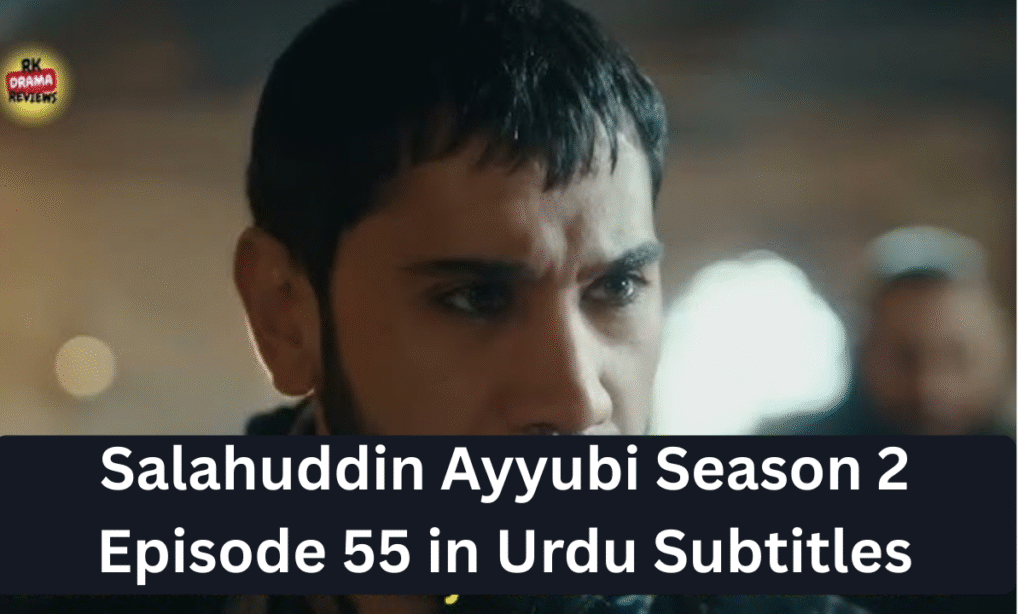 Selahaddin Ayyubi Season 2 Episode 55 with Urdu Subtitles