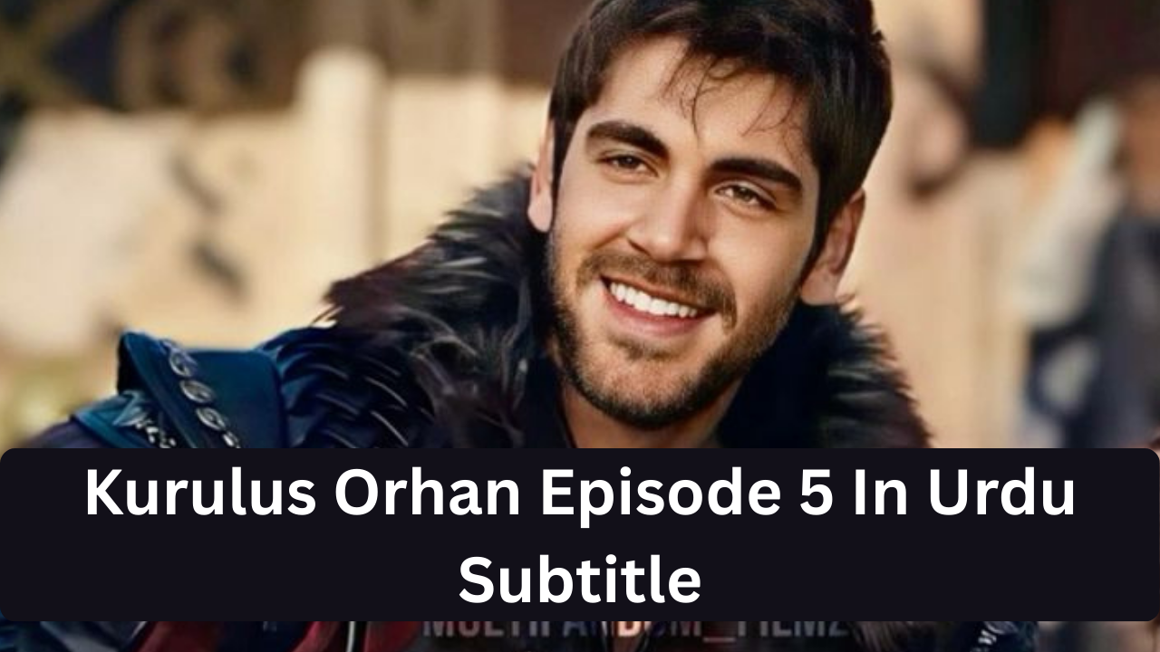 You are currently viewing Kurulus Orhan Episode 5 in Urdu Subtitles