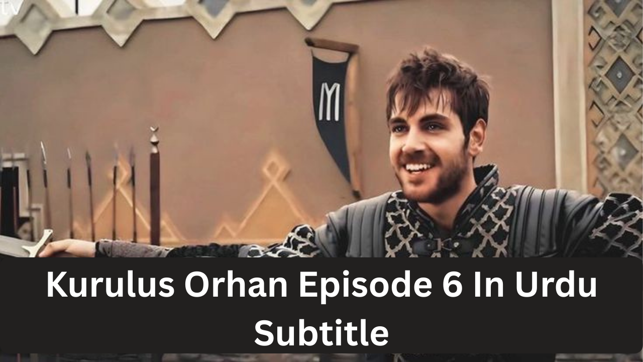 You are currently viewing Kurulus Orhan Episode 6 in Urdu Subtitles