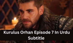 Read more about the article Kurulus Orhan Episode 7 in Urdu Subtitles
