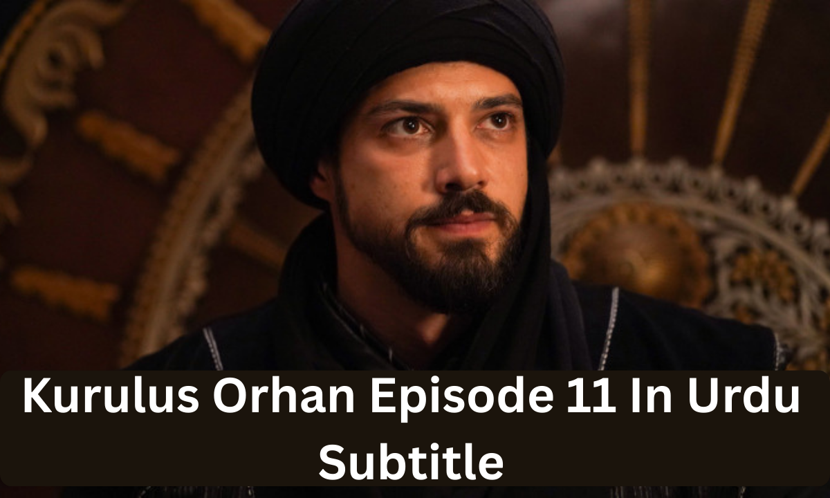 You are currently viewing Kurulus Orhan Episode 11 in Urdu Subtitles