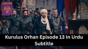 Read more about the article Kurulus Orhan Episode 13 in Urdu Subtitles