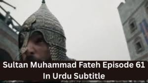 Read more about the article Sultan Muhammad Fateh Episode 61 in Urdu Subtitles